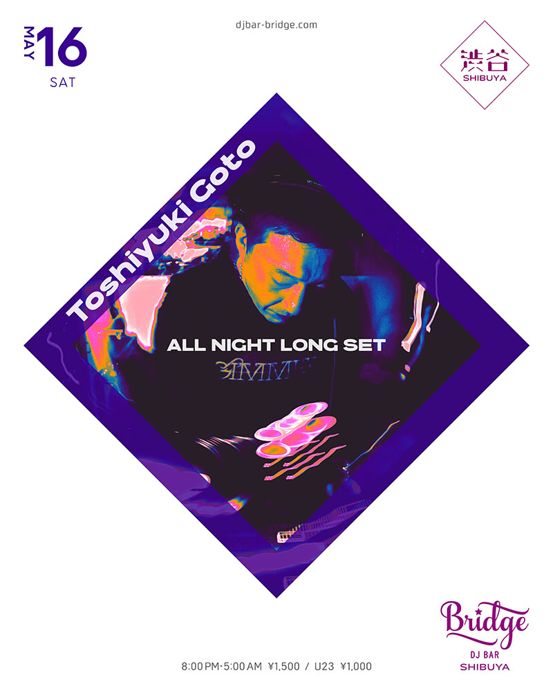 Toshiyuki Goto - all night long - — バーブリッジ渋谷, 5.16（土）